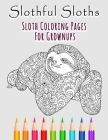 Slothful Sloths: Sloth Coloring Pages For Grownups: Sloth Coloring Book Cover Image
