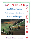 The Vinegar of Spilamberto: And Other Italian Adventures with Food, Places, and People By Doris Muscatine, Alice Waters (Foreword by) Cover Image