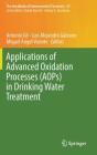 Applications of Advanced Oxidation Processes (Aops) in Drinking Water Treatment (Handbook of Environmental Chemistry #67) By Antonio Gil (Editor), Luis Alejandro Galeano (Editor), Miguel Ángel Vicente (Editor) Cover Image