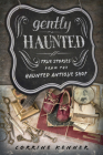 Gently Haunted: True Stories from the Haunted Antique Shop By Corrine Kenner Cover Image