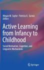 Active Learning from Infancy to Childhood: Social Motivation, Cognition, and Linguistic Mechanisms Cover Image
