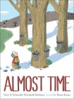 Almost Time By Gary D. Schmidt, G. Brian Karas (Illustrator), Elizabeth Stickney Cover Image