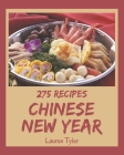 275 Chinese New Year Recipes: Everything You Need in One Chinese New Year Cookbook! By Lauren Tyler Cover Image