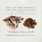 Hen of the Woods & Other Wild Foods and Medicines Lib/E: A Guided Tour Including Folklore By Brill, Susan Boyce (Read by) Cover Image