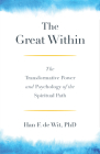 The Great Within: The Transformative Power and Psychology of the Spiritual Path By Han F. de Wit Cover Image