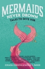 Mermaids Never Drown: Tales to Dive For (Untold Legends #2) Cover Image