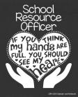 School Resource Officer 2019-2020 Calendar and Notebook: If You Think My Hands Are Full You Should See My Heart: Monthly Academic Organizer (Aug 2019 By School Officer Teacher T. Store Cover Image