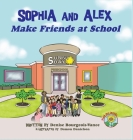 Sophia and Alex Make Friends at School By Denise Bourgeois-Vance, Danielson Damon (Illustrator) Cover Image
