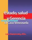 Estado, Salud y Gerencia: El Caso Venezuela By Lidia Nesterovsky M. Sc Cover Image