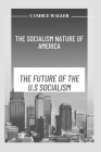 The Socialism Nature of America: The Future of the U.S Socialism Cover Image