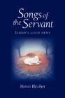 Songs of the Servant: Isaiah's good news By Henri Blocher Cover Image