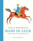 Hans in Luck: Seven Stories by the Brothers Grimm By Felix Hoffmann (Illustrator), Brothers Grimm Cover Image