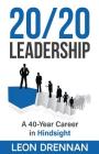 20/20 Leadership: A 40-Year Career in Hindsight By Leon Drennan Cover Image