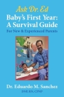 Baby's First Year: A Survival Guide for New & Experienced Parents By Eduardo M. Sanchez, Elizabeth Ann Atkins (Editor) Cover Image