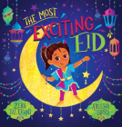 The Most Exciting Eid By Zeba Talkhani, Abeeha Tariq (Illustrator) Cover Image
