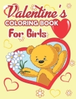 Valentine's Coloring Book for Girls: Valentine's Day Coloring Book - The Ultimate Valentine's Day Coloring Gift Book for Children's, A Very Cute Valen By Preschooler Book Publisher Cover Image