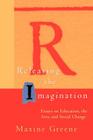Releasing the Imagination: Essays on Education, the Arts, and Social Change (Jossey-Bass Education) By Maxine Greene Cover Image