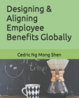 Designing & Aligning Employee Benefits Globally Cover Image