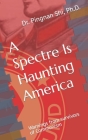 A Spectre Is Haunting America: Warnings from survivors of Communism Cover Image