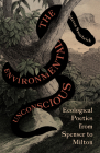 The Environmental Unconscious: Ecological Poetics from Spenser to Milton By Steven Swarbrick Cover Image
