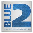 Blue 2: A Pop-up Book for Children of All Ages By David  A. Carter, David  A. Carter (Illustrator) Cover Image