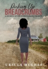 Picking Up Breadcrumbs: A Journey of Uncovering Family Secrets Cover Image