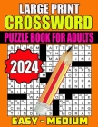2024 large Print Easy To Medium Crossword Puzzle Book For Adults: Large Print Easy to Medium Level Crossword Puzzles For Puzzle Lovers Adults and Seni By Francis Haygood Cover Image