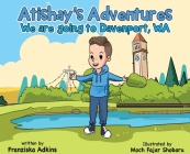 Atishay's Adventures: We are going to Davenport, WA By Franziska Adkins, Moch Fajar Shobaru (Illustrator), Cherice Tetzlaff (Editor) Cover Image