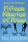 Fifteen Minutes of Fame By Dale Patterson Cover Image