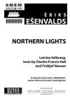 Northern Lights (Latvian Folksong): For Soprano Solo, Ssssaaaa Choir, Power Chimes and Water-Tuned Glasses, Choral Octavo By Eriks Esenvalds (Composer) Cover Image