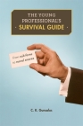 The Young Professional's Survival Guide: From Cab Fares to Moral Snares By C. K. Gunsalus Cover Image