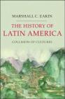 The History of Latin America: Collision of Cultures (Palgrave Essential Histories Series) By Marshall C. Eakin Cover Image