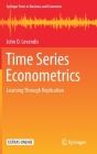Time Series Econometrics: Learning Through Replication (Springer Texts in Business and Economics) Cover Image