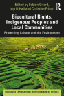Biocultural Rights, Indigenous Peoples and Local Communities: Protecting Culture and the Environment (Routledge Explorations in Environmental Studies) By Fabien Girard (Editor), Ingrid Hall (Editor), Christine Frison (Editor) Cover Image