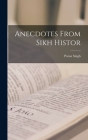 Anecdotes From Sikh Histor By Puran Singh Cover Image