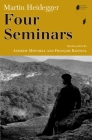 Four Seminars (Studies in Continental Thought) By Martin Heidegger, Andrew J. Mitchell (Translator), François Raffoul (Translator) Cover Image