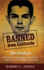 Banned from California: -Jim Foshee- Persecution, Redemption, Liberation ... and the Gay Civil Rights Movement Cover Image