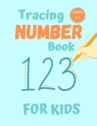 Number Tracing Book for Kids Ages 3-5: 80 Pages of Number Tracing Practice for Preschoolers - Learn To Write Numbers Cover Image