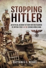 Stopping Hitler: An Official Account of How Britain Planned to Defend Itself in the Second World War By John Grehan, Graeme Chamley Wynne Cover Image