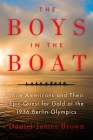 The Boys in the Boat: Nine Americans and Their Epic Quest for Gold at the 1936 Berlin Olympics Cover Image