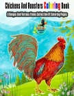 Chickens And Roosters Coloring Book: A Unique And Various Items Collection Of Coloring Pages By The Publish Hut Cover Image