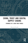 China, Trust and Digital Supply Chains: Dynamics of a Zero Trust World (Routledge Frontiers of Political Economy) Cover Image