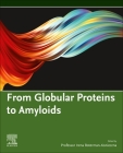 From Globular Proteins to Amyloids (Commonwealth and International Library) By Irena Roterman-Konieczna (Editor) Cover Image