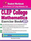 CLEP College Mathematics Exercise Book: Student Workbook and Two Realistic CLEP College Mathematics Tests By Ava Ross, Reza Nazari Cover Image
