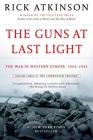 The Guns at Last Light: The War in Western Europe, 1944-1945 (The Liberation Trilogy #3) By Rick Atkinson Cover Image