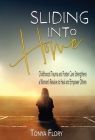 Sliding Into Home: Childhood Trauma and Foster Care Strengthens a Woman's Resolve to Heal and Empower Cover Image