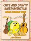 Cute and Dainty Instrumentals: Music Coloring Book Cover Image