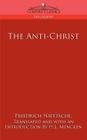 The Anti-Christ By Friedrich Wilhelm Nietzsche, H. L. Mencken (Introduction by) Cover Image