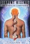 Serpent Rising: The Kundalini Compendium (Standard Edition): The World's Most Comprehensive Body of Work on Human Energy Potential By Neven Paar Cover Image