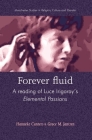 Forever Fluid: A Reading of Luce Irigaray's Elemental Passions (Manchester Studies in Religion) By Hanneke Canters, Grace M. Jantzen Cover Image
